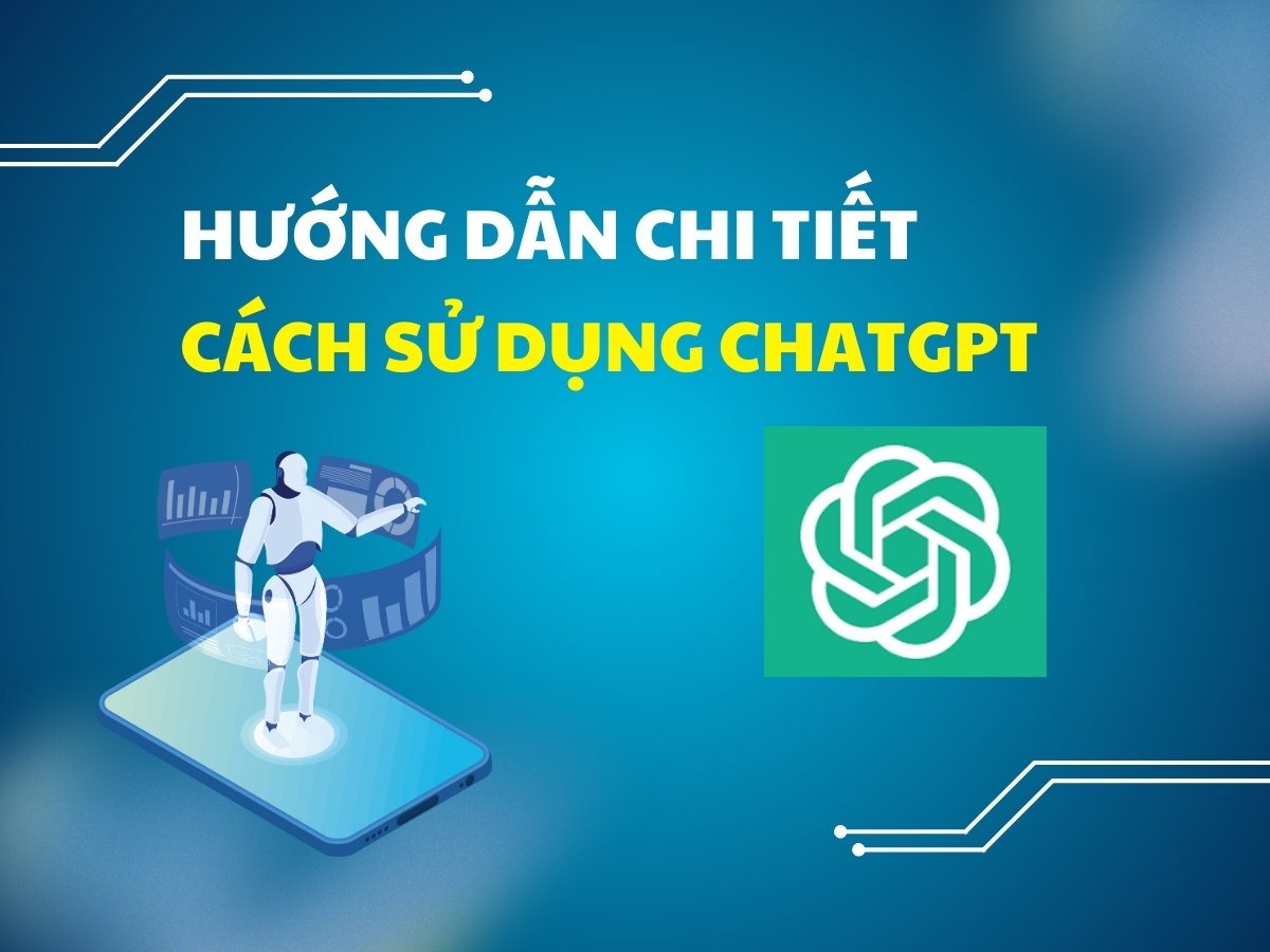 Hướng Dẫn Chi Tiết Cách Sử Dụng ChatGPT